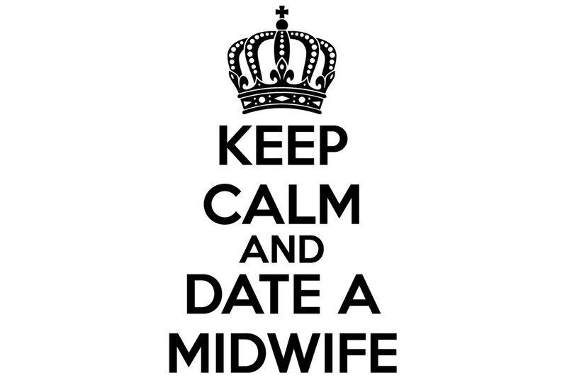 keep-calm-and-date-a-midwife