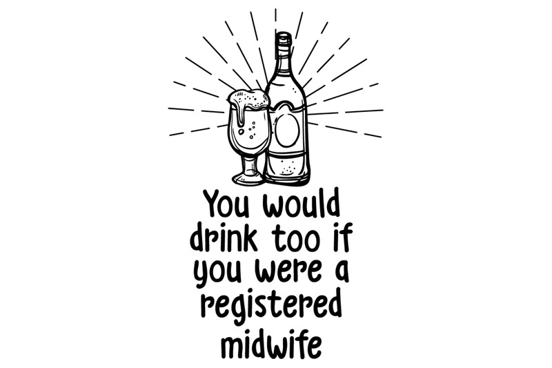 you-would-drink-too-if-you-were-a-registered-midwife