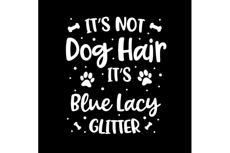 its-not-dog-hair-its-blue-lacy-glitter