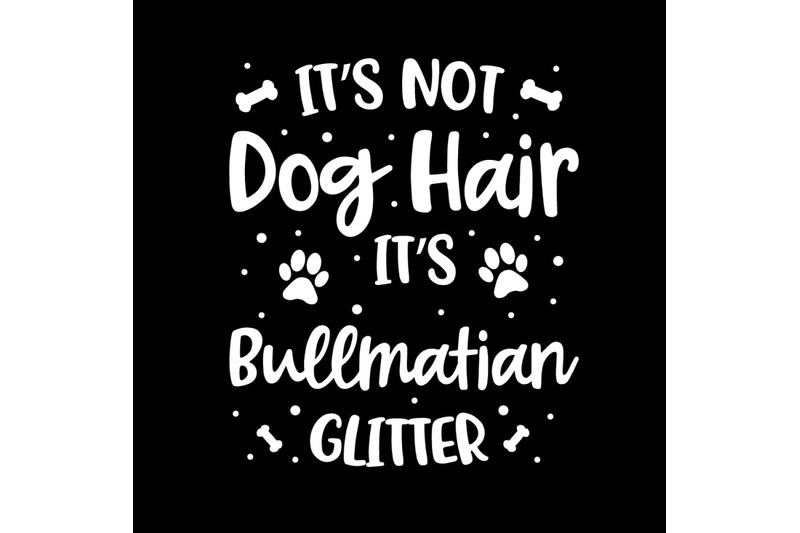 its-not-dog-hair-its-bullmatian-glitter