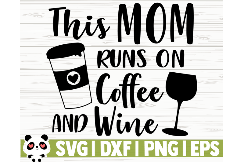 this-mom-runs-on-coffee-and-wine