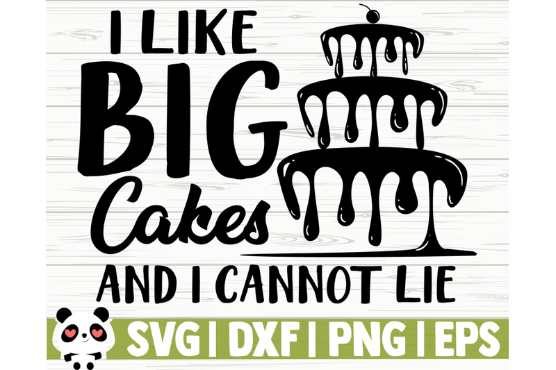 i-like-big-cakes-and-i-cannot-lie
