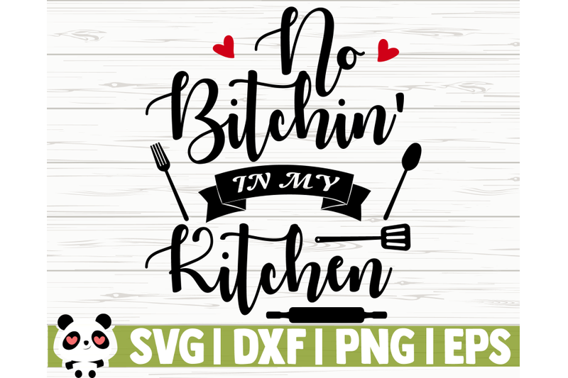 no-bitchin-in-my-kitchen