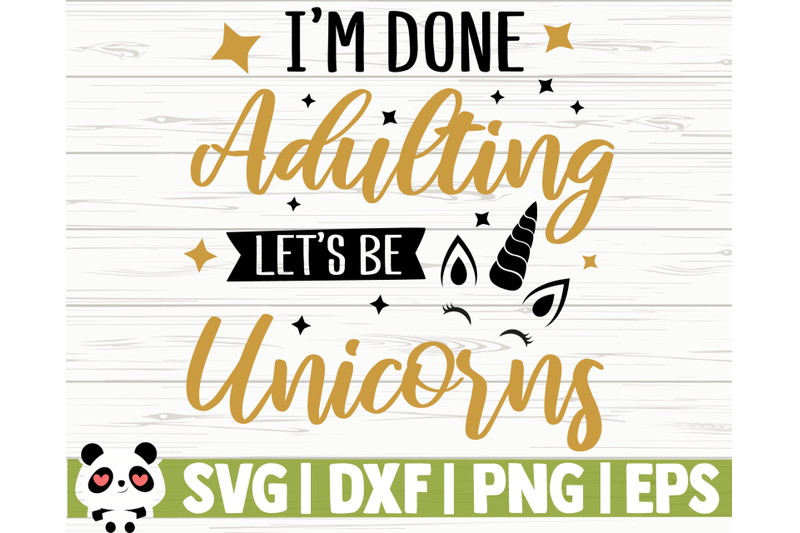 i-039-m-done-adulting-let-039-s-be-unicorns