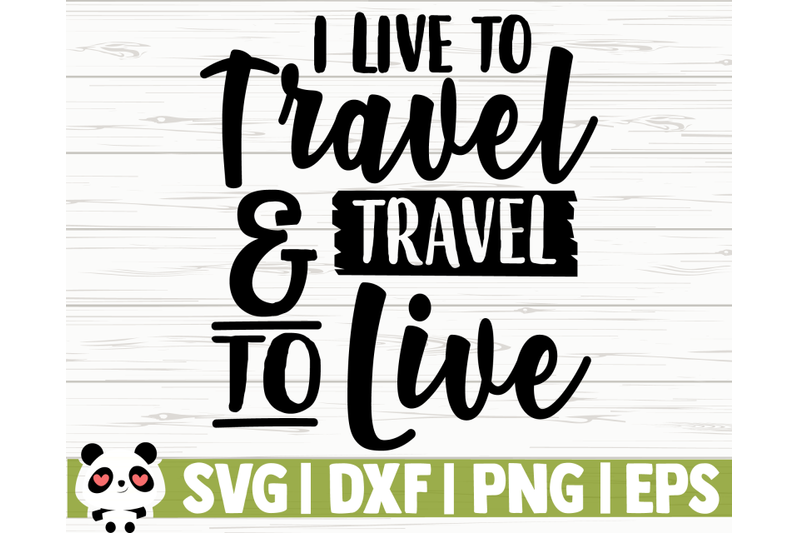 i-live-to-travel-and-travel-to-live