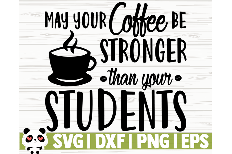 may-your-coffee-be-stronger-than-your-students