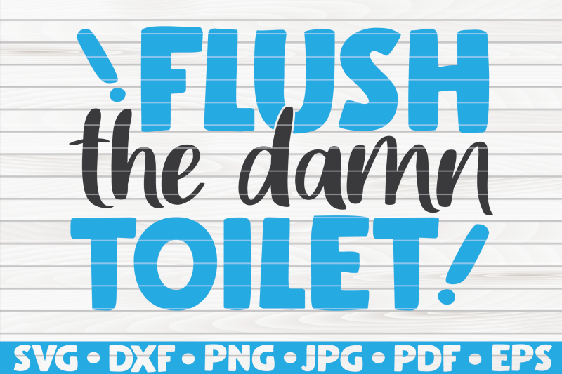 flush-the-damn-toilet-svg-bathroom-humor