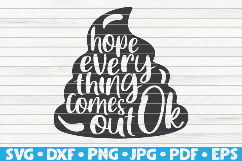 hope-everything-comes-out-ok-svg-bathroom-humor