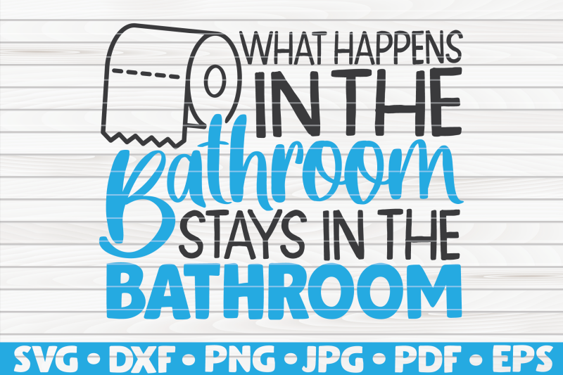 what-happens-in-the-bathroom-svg-bathroom-humor