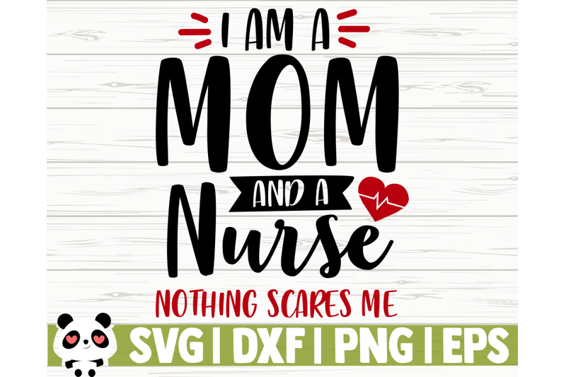 i-039-m-a-mom-and-a-nurse-nothing-scares-me