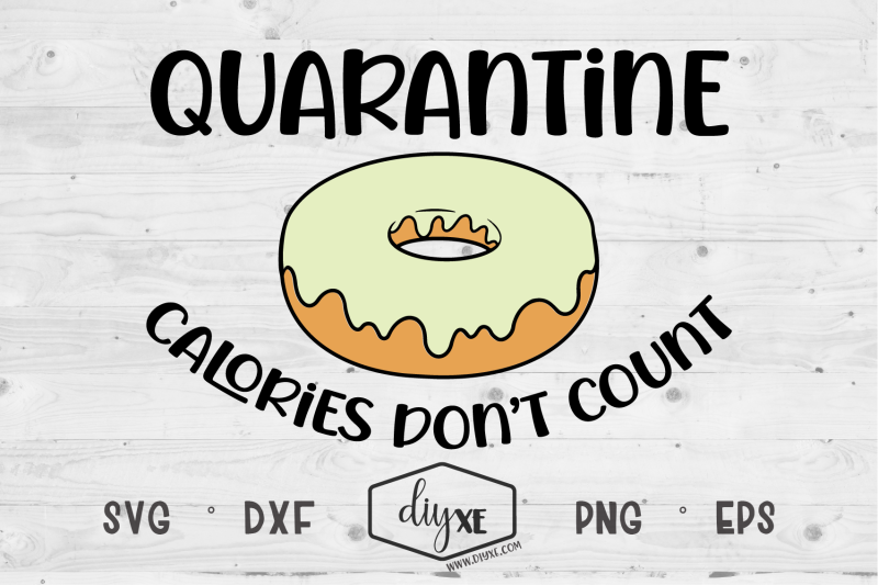 quarantine-calories-don-039-t-count-a-quarantine-svg-cut-file