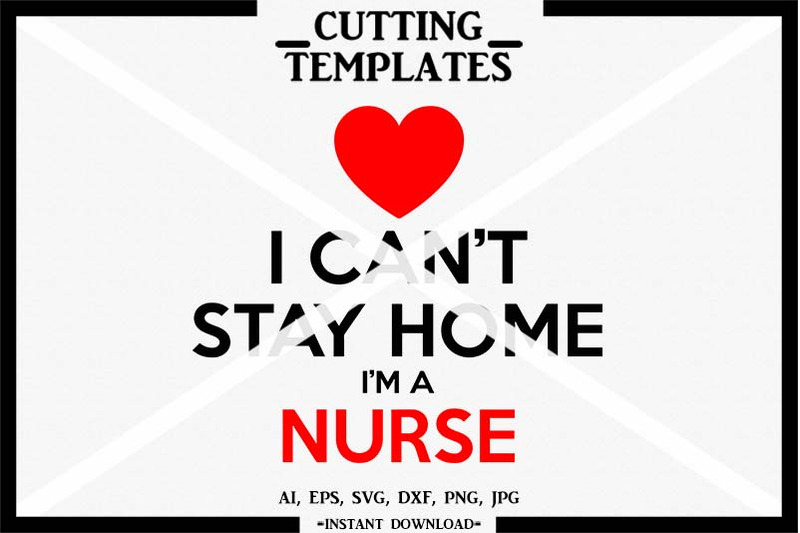 i-can-039-t-stay-home-i-039-m-a-nurse-silhouette-cricut-cut-file