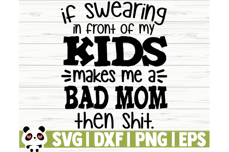 if-swearing-in-front-of-my-kids-makes-me-a-bad-mom-then-shit