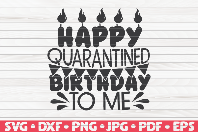 Download Happy quarantined birthday to me SVG | Quarantine / Social ...