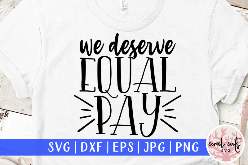 we-deserve-equal-pay-women-empowerment-svg-eps-dxf-png