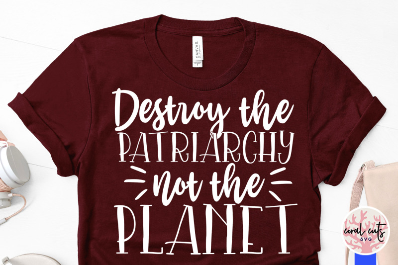 destroy-the-patriarchy-not-the-planet-women-empowerment-svg-eps-dxf