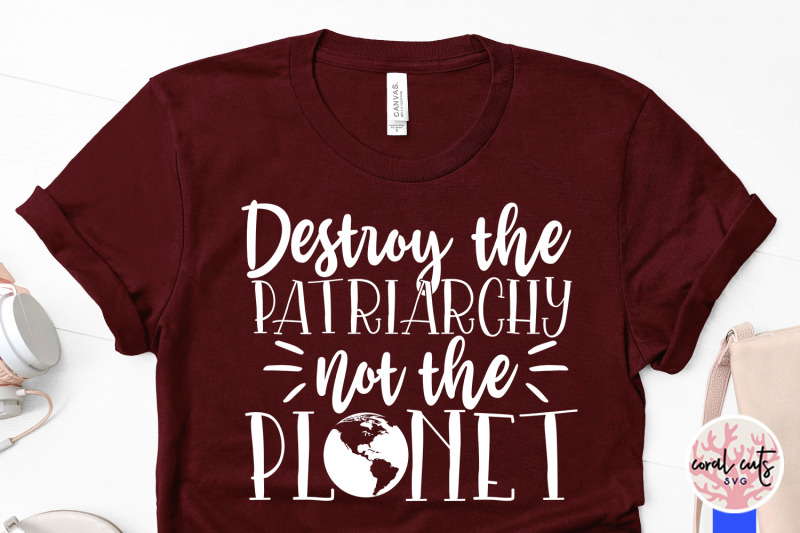 destroy-the-patriarchy-not-the-planet-women-empowerment-svg-eps-dxf
