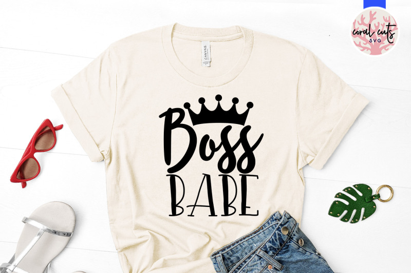 Boss babe - Women Empowerment SVG EPS DXF PNG By CoralCuts