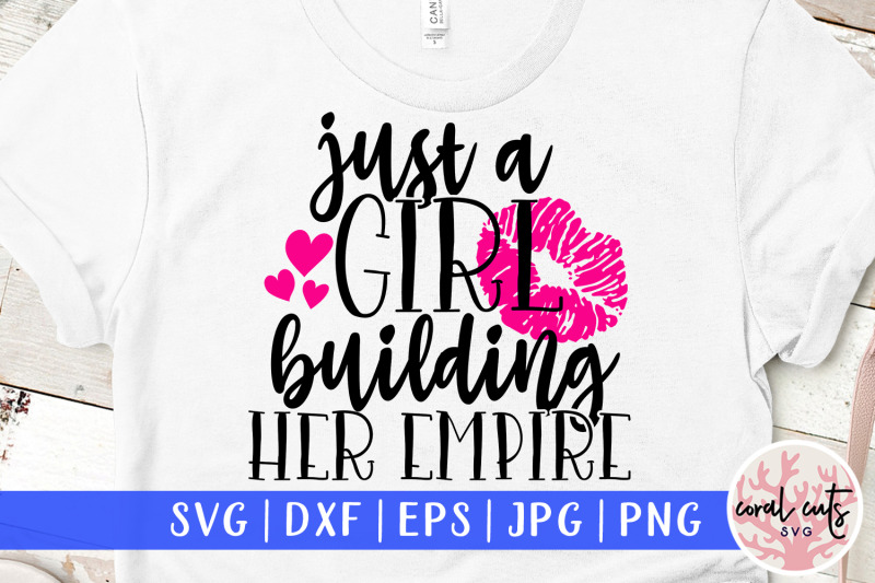 just-a-girl-building-her-empire-women-empowerment-svg-eps-dxf-png