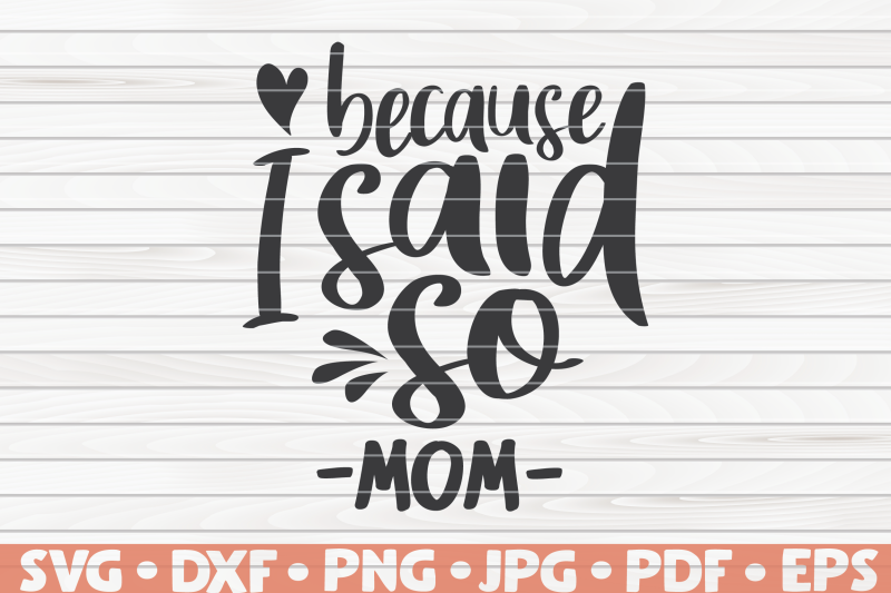 because-i-said-so-svg-mother-039-s-day-saying