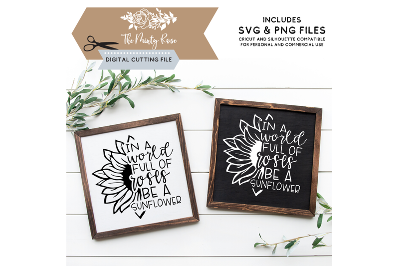Free Free 284 Sunflower Svg Cut File In A World Full Of Roses Be A Sunflower SVG PNG EPS DXF File