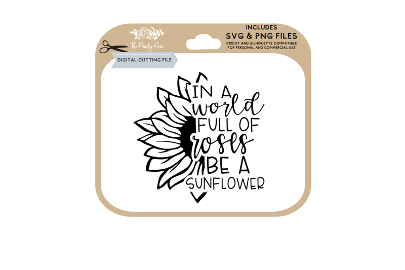 in-a-world-of-roses-be-a-sunflower-svg-png-sunflower-cutting-files