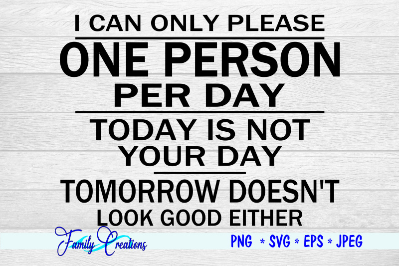 i-can-only-please-one-person-per-day