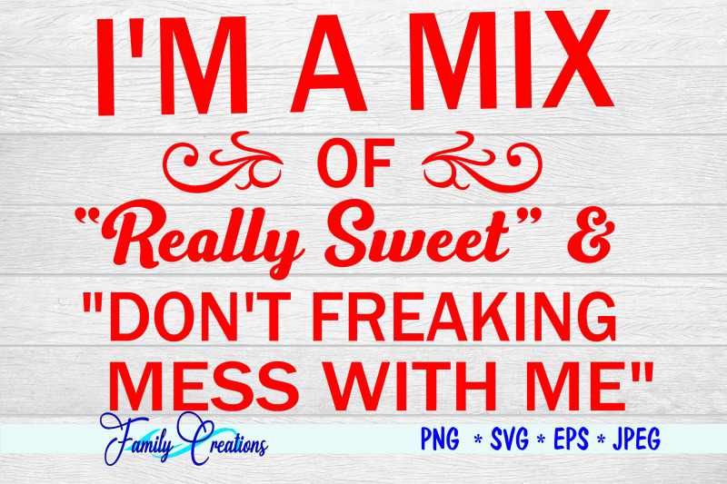 i-039-m-a-mix-of-really-sweet-amp-don-039-t-freaking-mess-with-me