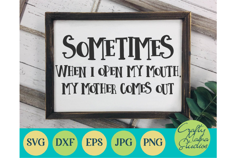 Sometimes When I Open My Mouth SVG, My Mother Comes Out SVG by
Designbundles Sometimes When I Open My Mouth SVG, My Mother Comes Out SVG by
Designbundles