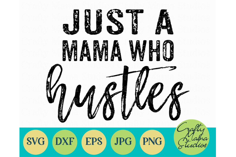 Download Just A Mama Who Hustles Svg, Mom Life Svg, Mom Svg By ...