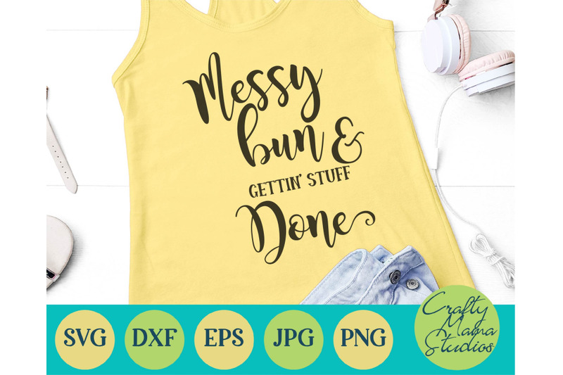 Download Messy Bun And Getting Stuff Done SVG, Mom Life Svg By ...