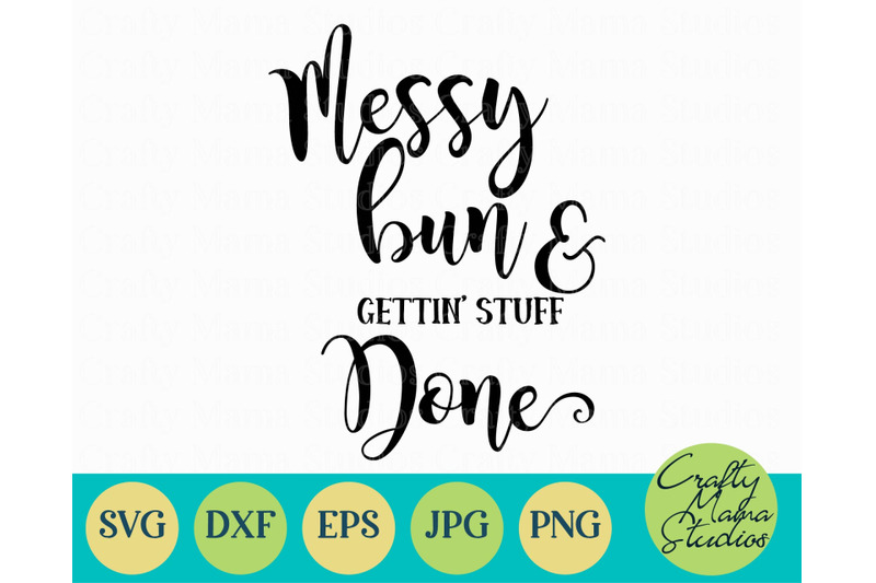 Download Messy Bun And Getting Stuff Done SVG, Mom Life Svg By ...