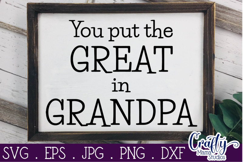Download You Put The Great In Grandpa Svg, Grandpa Svg By Crafty ...