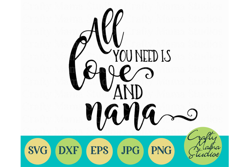 Download All You Need Is Love And Nana Svg, Grandma Svg By Crafty Mama Studios | TheHungryJPEG.com