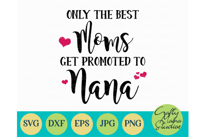 Download Only The Best Moms Get Promoted To Nana Svg, Grandma Svg ...
