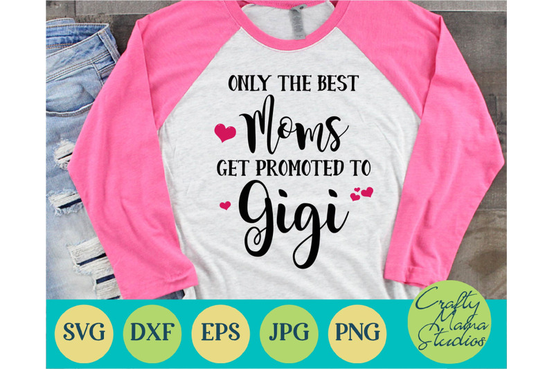 Download Only The Best Moms Get Promoted To Gigi Svg, Grandma Svg By Crafty Mama Studios | TheHungryJPEG.com