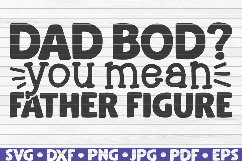 dad-bod-you-mean-father-figure-svg-father-039-s-day