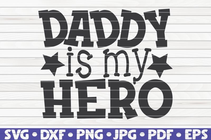 daddy-is-my-hero-svg-father-039-s-day