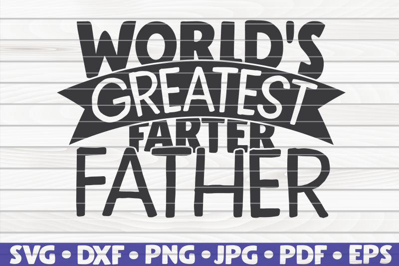world-039-s-greatest-farter-father-svg-father-039-s-day