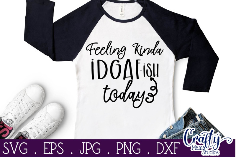 Download Feeling Kinda IDGAF -ish Today Svg, Sarcastic Svg By ...