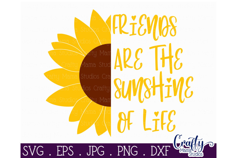 Friends are Sunshine of Life Svg, Sunflower Svg By Crafty Mama Studios