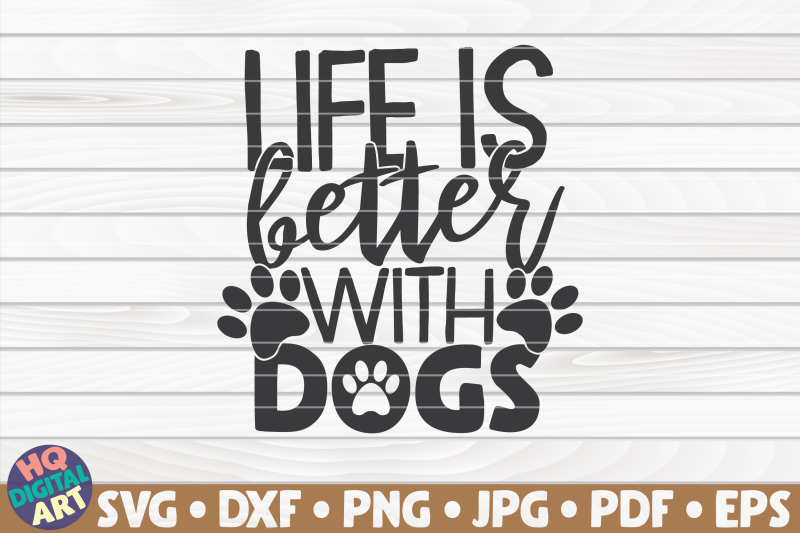 life-is-better-with-dogs-svg