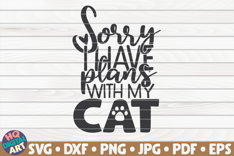 sorry-i-have-plans-with-my-cat-svg