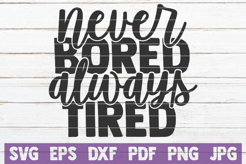 never-bored-always-tired-svg-cut-file