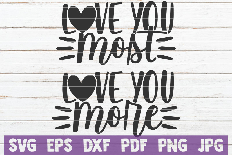 love-you-most-love-you-more-svg-cut-files