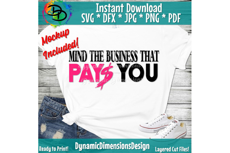 Mind the Busines that pays you, Girl Boss, entrepreneur svg, Boss Mom,
Hustle svg, Empowered Women, Womens Day, Cricut svg, Silhouette EPS
Include