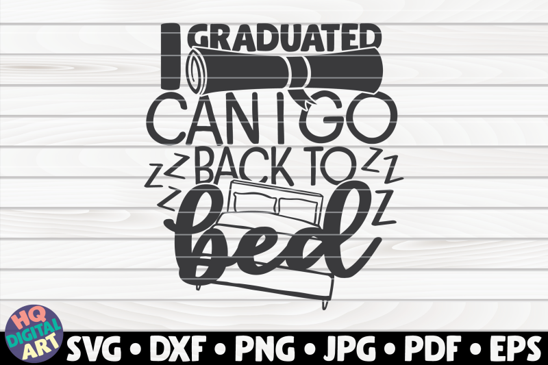 i-graduated-can-i-go-back-to-bed-svg-graduation-quote