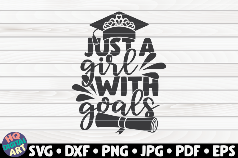 just-a-girl-with-goals-svg-graduation-quote