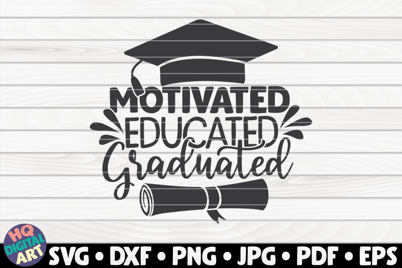 motivated-educated-graduated-svg-graduation-quote