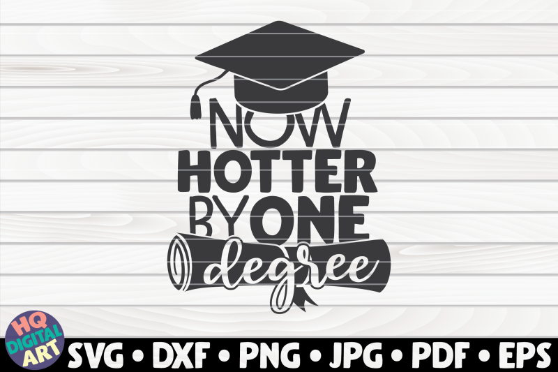 now-hotter-by-one-degree-svg-graduation-quote